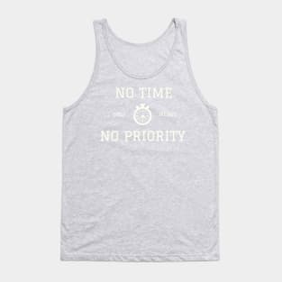 NO TIME only means NO PRIORITY Tank Top